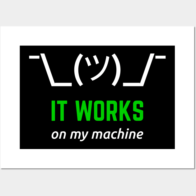 It Works On My Machine Programmer Excuse Funny White/Green Design Wall Art by geeksta